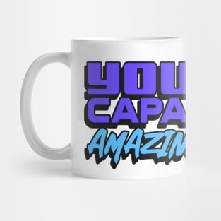 You are capable of amazing things Mug